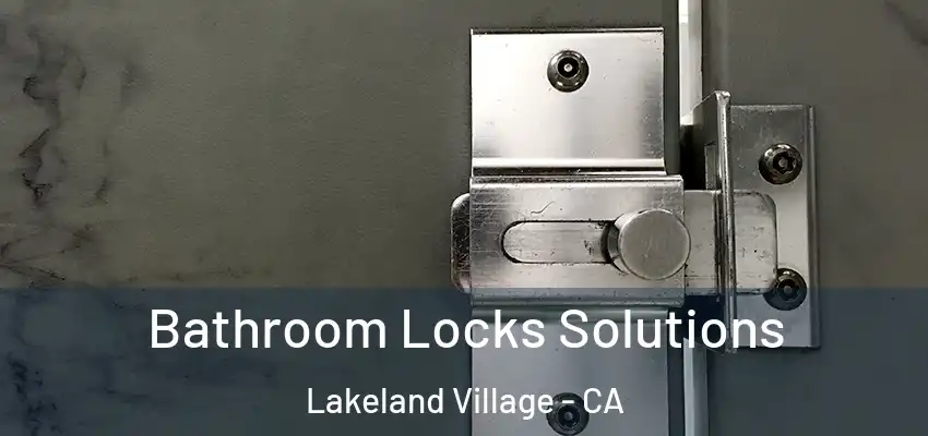  Bathroom Locks Solutions Lakeland Village - CA