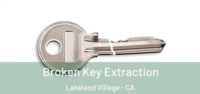  Broken Key Extraction Lakeland Village - CA