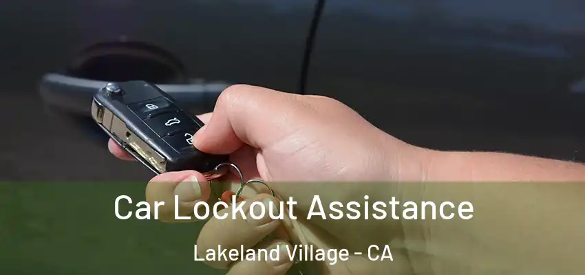  Car Lockout Assistance Lakeland Village - CA