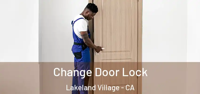 Change Door Lock Lakeland Village - CA