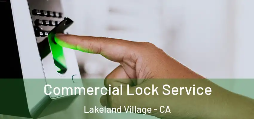  Commercial Lock Service Lakeland Village - CA