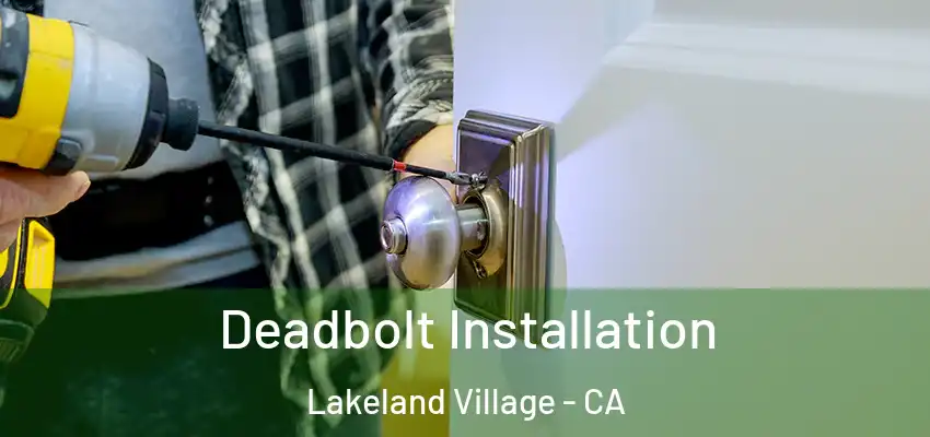  Deadbolt Installation Lakeland Village - CA