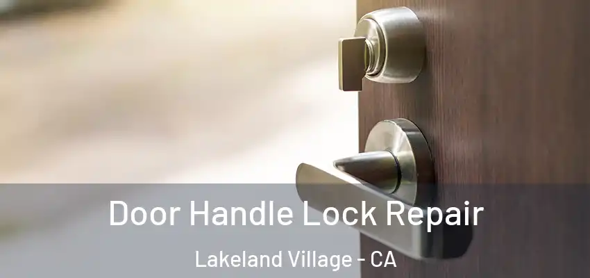 Door Handle Lock Repair Lakeland Village - CA