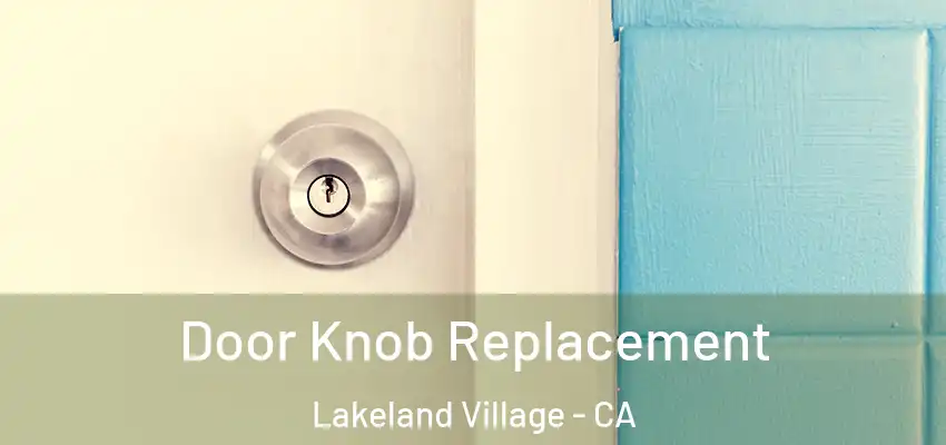  Door Knob Replacement Lakeland Village - CA
