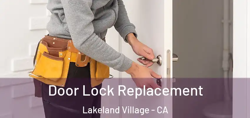  Door Lock Replacement Lakeland Village - CA