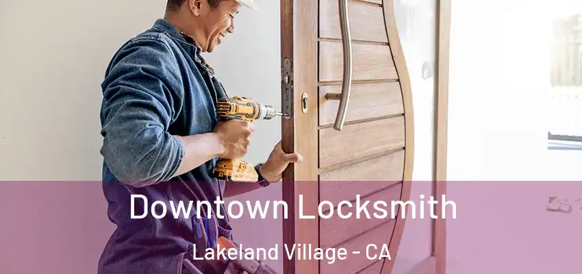 Downtown Locksmith Lakeland Village - CA