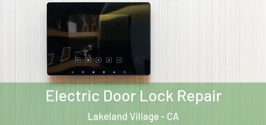Electric Door Lock Repair Lakeland Village - CA