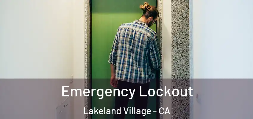  Emergency Lockout Lakeland Village - CA