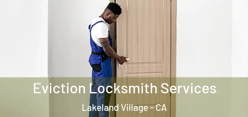  Eviction Locksmith Services Lakeland Village - CA