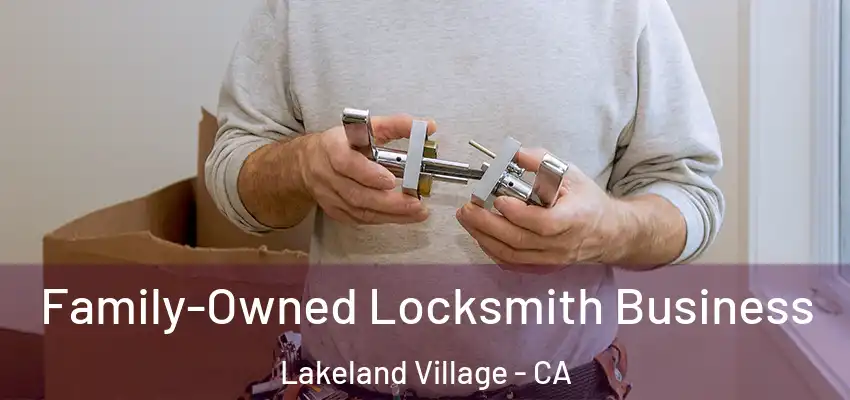 Family-Owned Locksmith Business Lakeland Village - CA