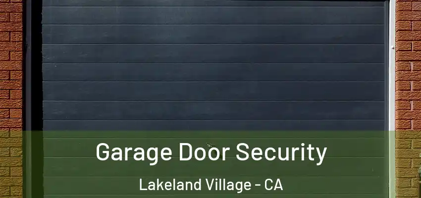Garage Door Security Lakeland Village - CA
