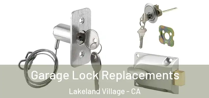  Garage Lock Replacements Lakeland Village - CA
