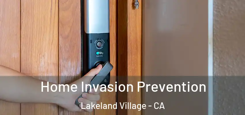 Home Invasion Prevention Lakeland Village - CA