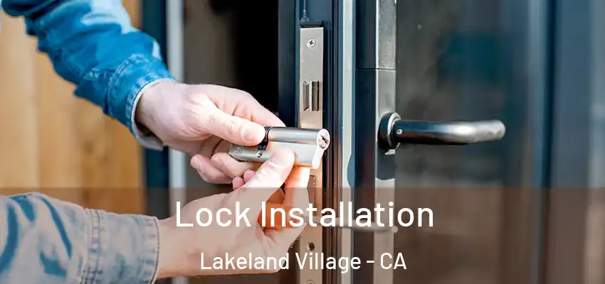  Lock Installation Lakeland Village - CA