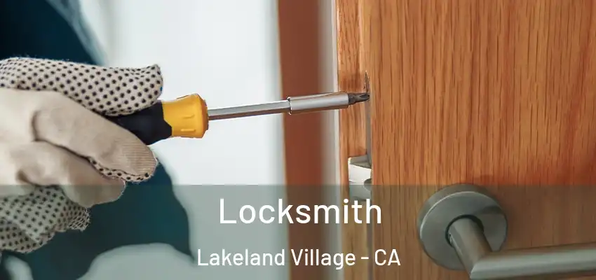 Locksmith Lakeland Village - CA
