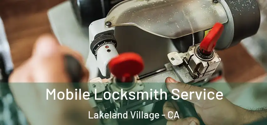  Mobile Locksmith Service Lakeland Village - CA