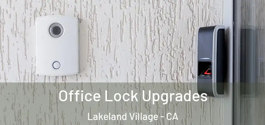  Office Lock Upgrades Lakeland Village - CA