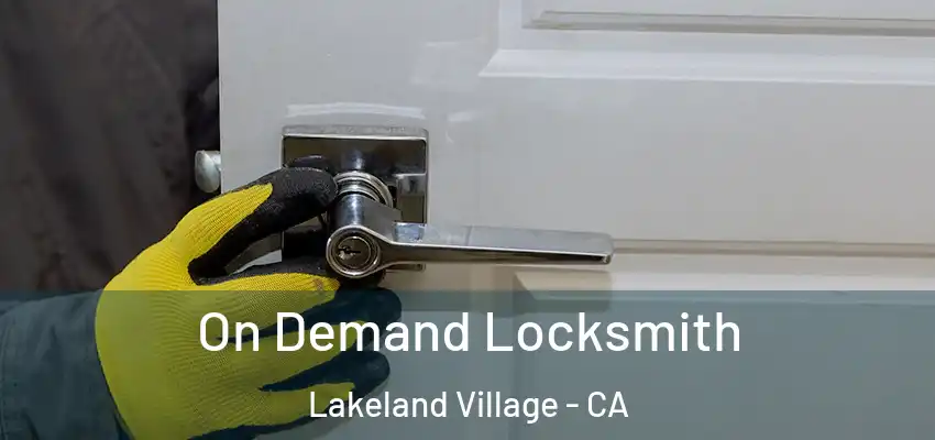  On Demand Locksmith Lakeland Village - CA