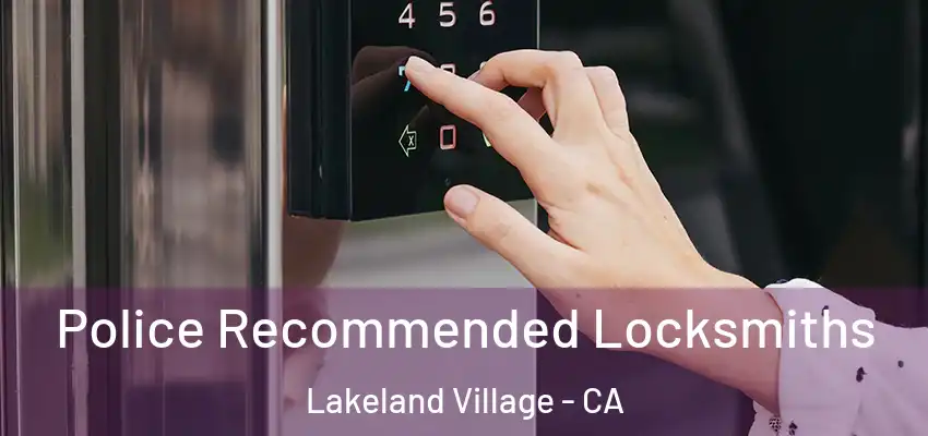  Police Recommended Locksmiths Lakeland Village - CA