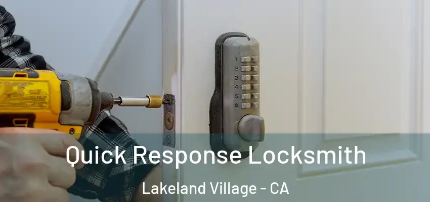 Quick Response Locksmith Lakeland Village - CA