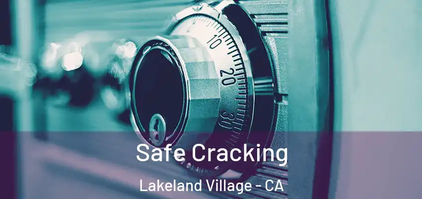  Safe Cracking Lakeland Village - CA