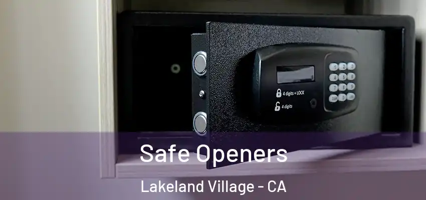 Safe Openers Lakeland Village - CA