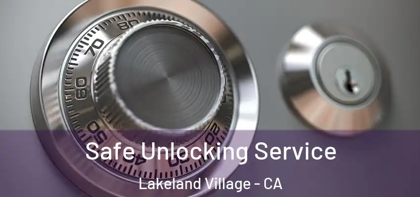 Safe Unlocking Service Lakeland Village - CA