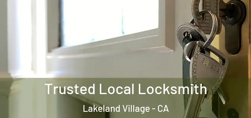  Trusted Local Locksmith Lakeland Village - CA