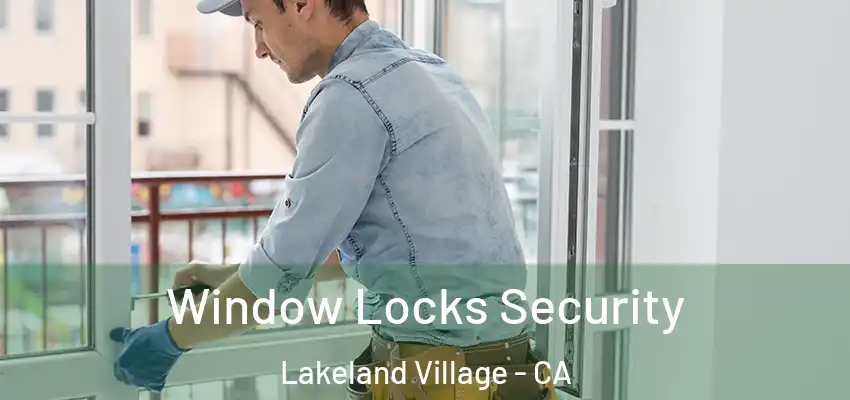 Window Locks Security Lakeland Village - CA